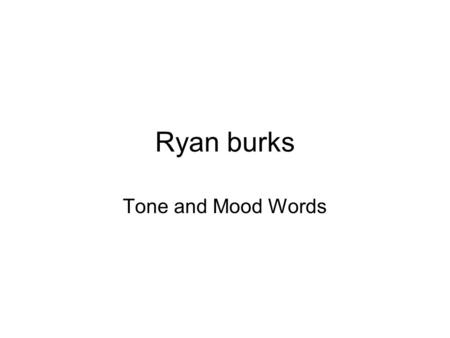 Ryan burks Tone and Mood Words.