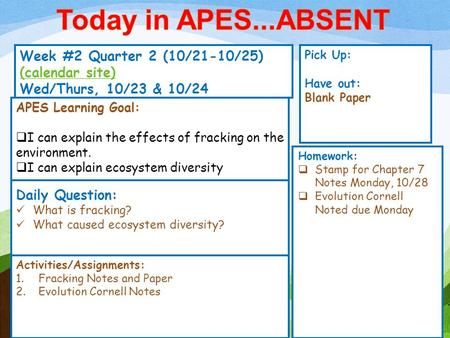 Week #2 Quarter 2 (10/21-10/25) (calendar site) (calendar site) Wed/Thurs, 10/23 & 10/24 Pick Up: Have out: Blank Paper Activities/Assignments: 1.Fracking.