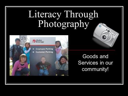 Literacy Through Photography Goods and Services in our community!