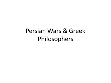 Persian Wars & Greek Philosophers