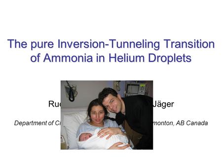 The pure Inversion-Tunneling Transition of Ammonia in Helium Droplets Rudi Lehnig and Wolfgang Jäger Department of Chemistry, University of Alberta, Edmonton,