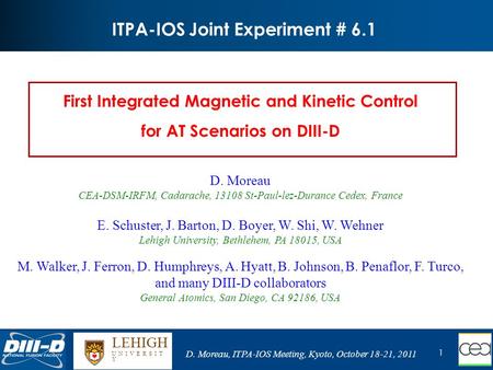 D. Moreau, ITPA-IOS Meeting, Kyoto, October 18-21, 2011 LEHIGH U N I V E R S I T Y First Integrated Magnetic and Kinetic Control for AT Scenarios on DIII-D.