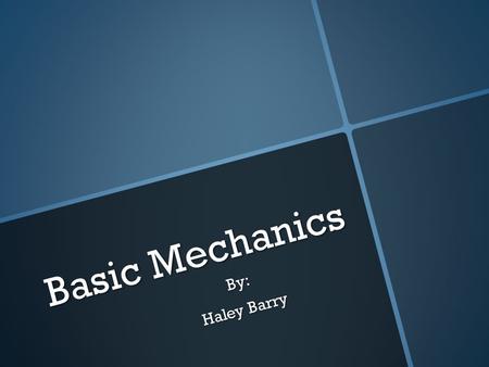 Basic Mechanics By: Haley Barry. Is precision agriculture new technology?  Precision Agriculture is bot old and new. The old portion can be traced back.