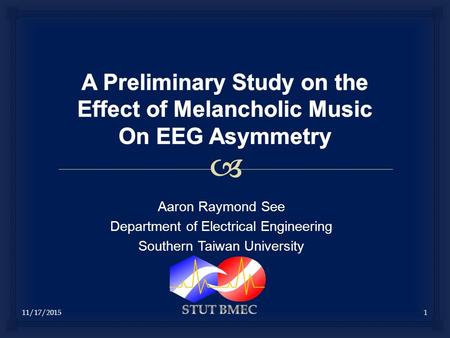 Aaron Raymond See Department of Electrical Engineering Southern Taiwan University 11/17/20151.