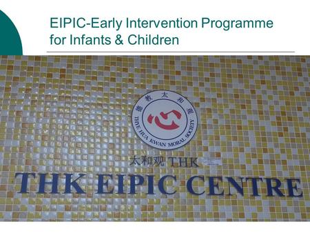 EIPIC-Early Intervention Programme for Infants & Children.