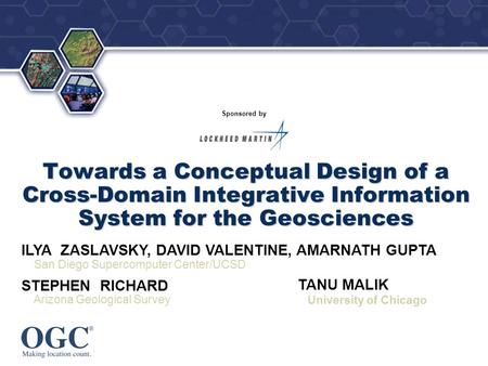 ® Sponsored by Towards a Conceptual Design of a Cross-Domain Integrative Information System for the Geosciences ILYA ZASLAVSKY, DAVID VALENTINE, AMARNATH.