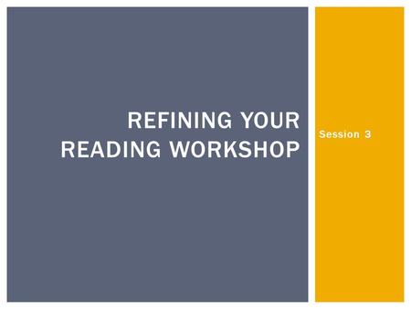 Session 3 REFINING YOUR READING WORKSHOP.  Using assessment information to inform instruction  Making instructional decisions from data  Prompting.