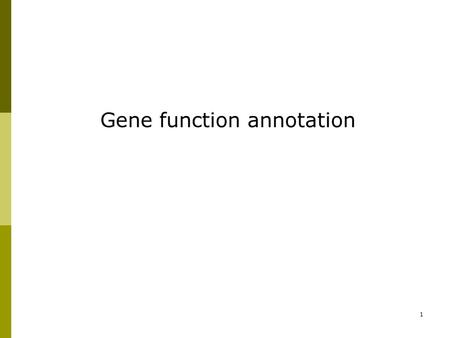 1 Gene function annotation. 2 Outline  Functional annotation  Controlled vocabularies  Functional annotation at TAIR  Resources and tools at TAIR.