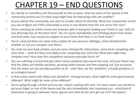 CHAPTER 19 – END QUESTIONS You decide to visit Africa and find yourself on the savanna, what are some of the species in the community around you? in what.