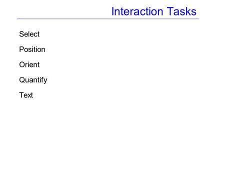 Interaction Tasks Select Position Orient Quantify Text.