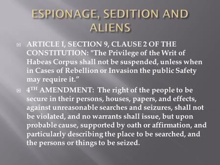  ARTICLE I, SECTION 9, CLAUSE 2 OF THE CONSTITUTION: The Privilege of the Writ of Habeas Corpus shall not be suspended, unless when in Cases of Rebellion.