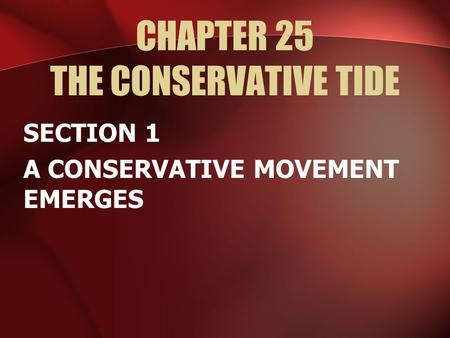 CHAPTER 25 THE CONSERVATIVE TIDE