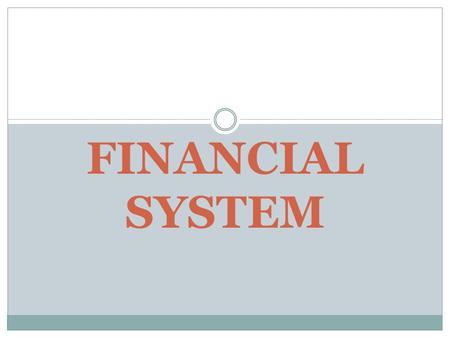 FINANCIAL SYSTEM. FUNCTIONS Collection of savings & their distribution for investment. Stimulating capital formation. Accelerating the process of economic.