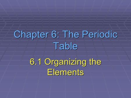 Chapter 6: The Periodic Table