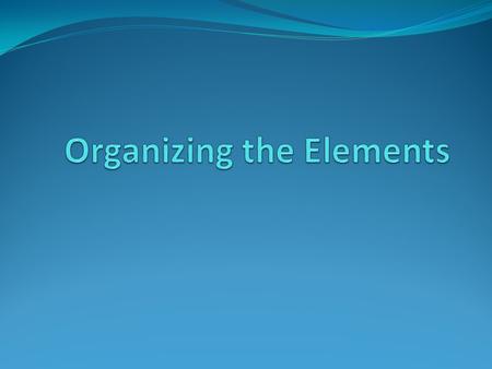 Organizing the Elements