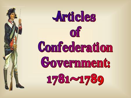 New Country = New Gov’t After Revolution, question lingering on minds of Founding Fathers on what kind of nation to build Was it going to be a loose confederation.