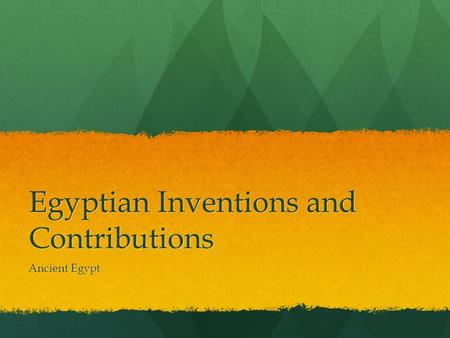 Egyptian Inventions and Contributions