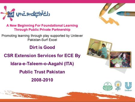 A New Beginning For Foundational Learning Through Public Private Partnership Promoting learning through play supported by Unilever Pakistan-Surf Excel.