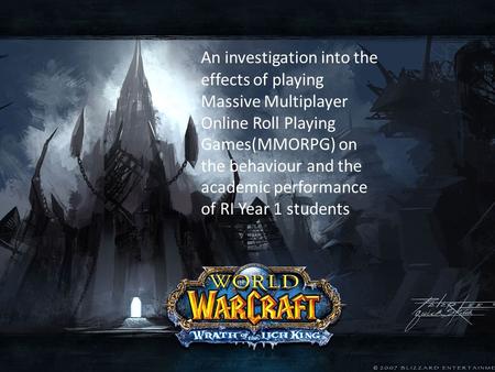 An investigation into the effects of playing Massive Multiplayer Online Roll Playing Games(MMORPG) on the behaviour and the academic performance of RI.