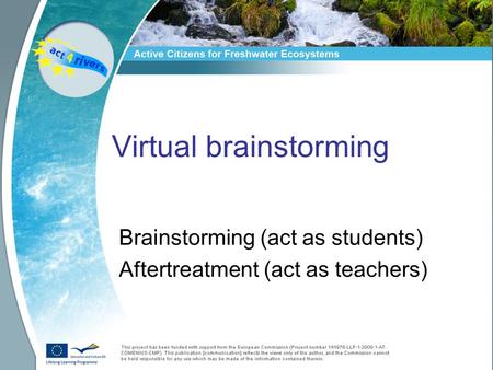 Virtual brainstorming Brainstorming (act as students) Aftertreatment (act as teachers)