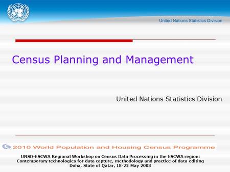 UNSD-ESCWA Regional Workshop on Census Data Processing in the ESCWA region: Contemporary technologies for data capture, methodology and practice of data.