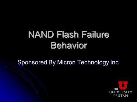 NAND Flash Failure Behavior Sponsored By Micron Technology Inc.