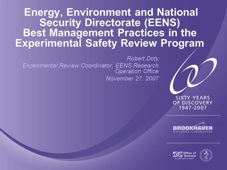 Energy, Environment and National Security Directorate (EENS) Best Management Practices in the Experimental Safety Review Program Robert Doty Experimental.