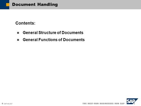  SAP AG 2007 General Structure of Documents General Functions of Documents Contents: Document Handling.