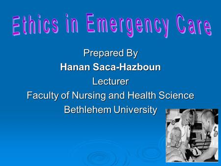 Prepared By Hanan Saca-Hazboun Lecturer Faculty of Nursing and Health Science Bethlehem University.