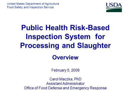 United States Department of Agriculture Food Safety and Inspection Service Public Health Risk-Based Inspection System for Processing and Slaughter Overview.