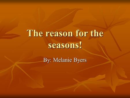 The reason for the seasons! By: Melanie Byers. School Information Our school has a little over 1000 students 35% of which are on free or reduced lunch.