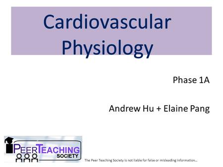 Phase 1A Andrew Hu + Elaine Pang The Peer Teaching Society is not liable for false or misleading information…