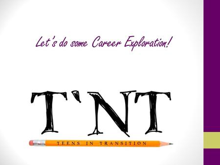 Let’s do some Career Exploration!. What do you want to do for a career? It is never too early to start thinking about what you would like to do for a.