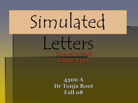 Cheryl Mizell Cindy Vega 4300 A Dr Tonja Root Fall 08 Simulated Letters.