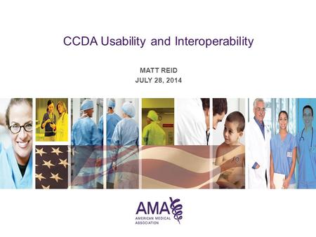 MATT REID JULY 28, 2014 CCDA Usability and Interoperability.