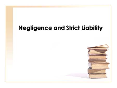 Negligence and Strict Liability. Products Liability The liability of manufacturers, sellers, and others for the injuries caused by defective products.