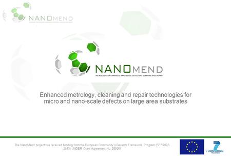 Enhanced metrology, cleaning and repair technologies for micro and nano-scale defects on large area substrates The NanoMend project has received funding.