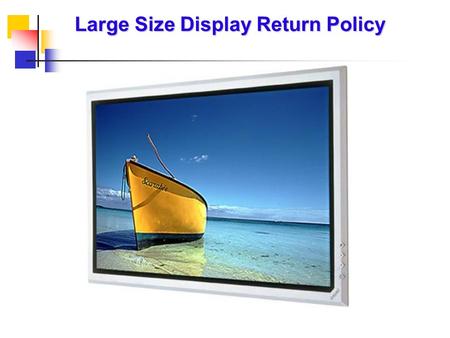 Large Size Display Return Policy. On Site Service Under the ASC On Site Service program, qualifying products within the warranty period will be serviced.