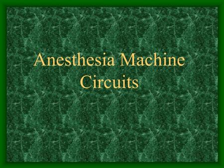 Anesthesia Machine Circuits