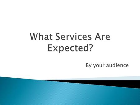 By your audience.  Get a Phone Number  What hours are they open  Address & map  Do they offer the services I am looking for?  See what the Doctor.