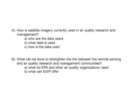 A)How is satellite imagery currently used in air quality research and management? a) who are the data users b) what data is used c) how is the data used.