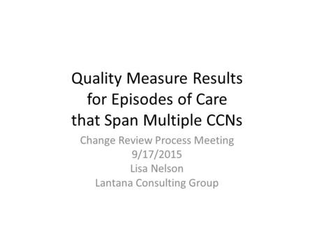 Quality Measure Results for Episodes of Care that Span Multiple CCNs