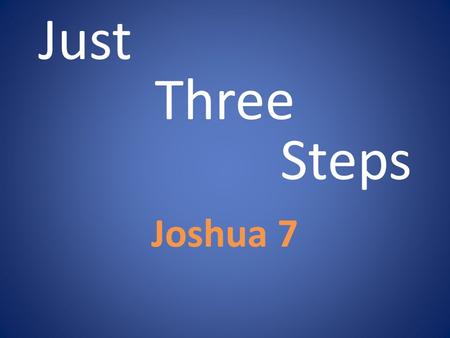 Joshua 7 Just Three Steps. Sin Conceived when I saw among the spoil a beautiful cloak from Shinar, and 200 shekels of silver, and a bar of gold weighing.