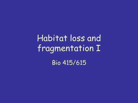 Habitat loss and fragmentation I Bio 415/615. Questions 1.What does F ST measure? 2.How does F ST relate to fire management and collared lizards in the.