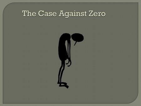 The Case Against Zero. Our grades are based on point scale.  There are 10 ways to get an A: 90, 91, 93…100  There are 10 ways to get a B: 85, 86,… 89.