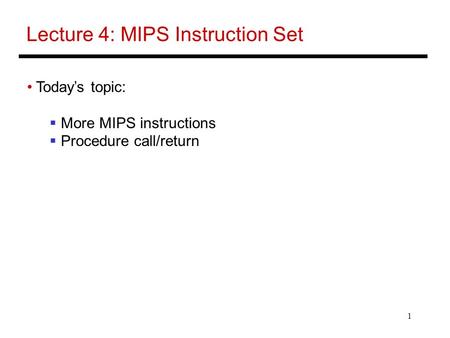 Lecture 4: MIPS Instruction Set