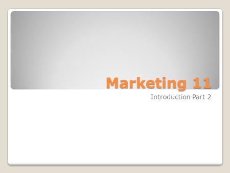 Marketing 11 Introduction Part 2. Overview Key Questions (what you need to know) Explain the importance of understanding customers and the marketplace.