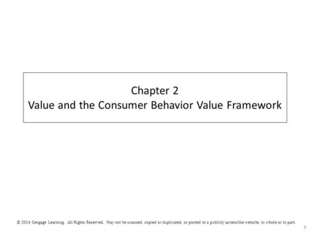 © 2014 Cengage Learning. All Rights Reserved. May not be scanned, copied or duplicated, or posted to a publicly accessible website, in whole or in part.