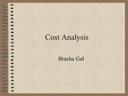 Cost Analysis Bracha Gal. ECONOMIC DESICIONS  Their goal is - maximum profit  They are being determined based on the deference between income and expanses.