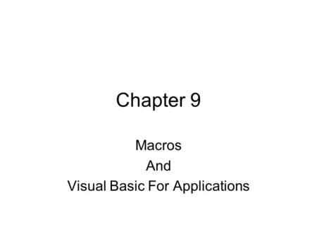 Chapter 9 Macros And Visual Basic For Applications.